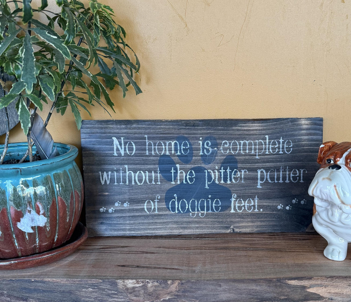 Dog Lover Wood Sign, No Home Is Complete Without the Pitter Patter of Doggie Feet