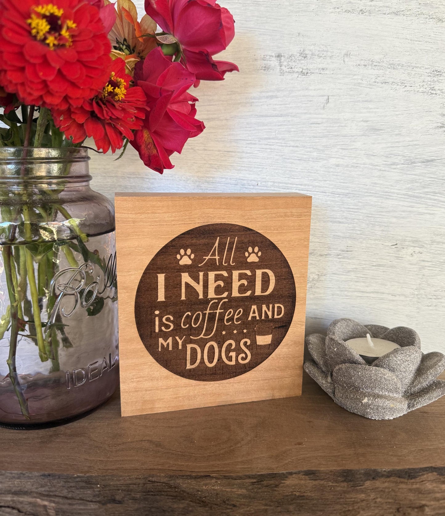 Dog Lover Shelf Sitter - "All I need is Coffee and My Dogs"