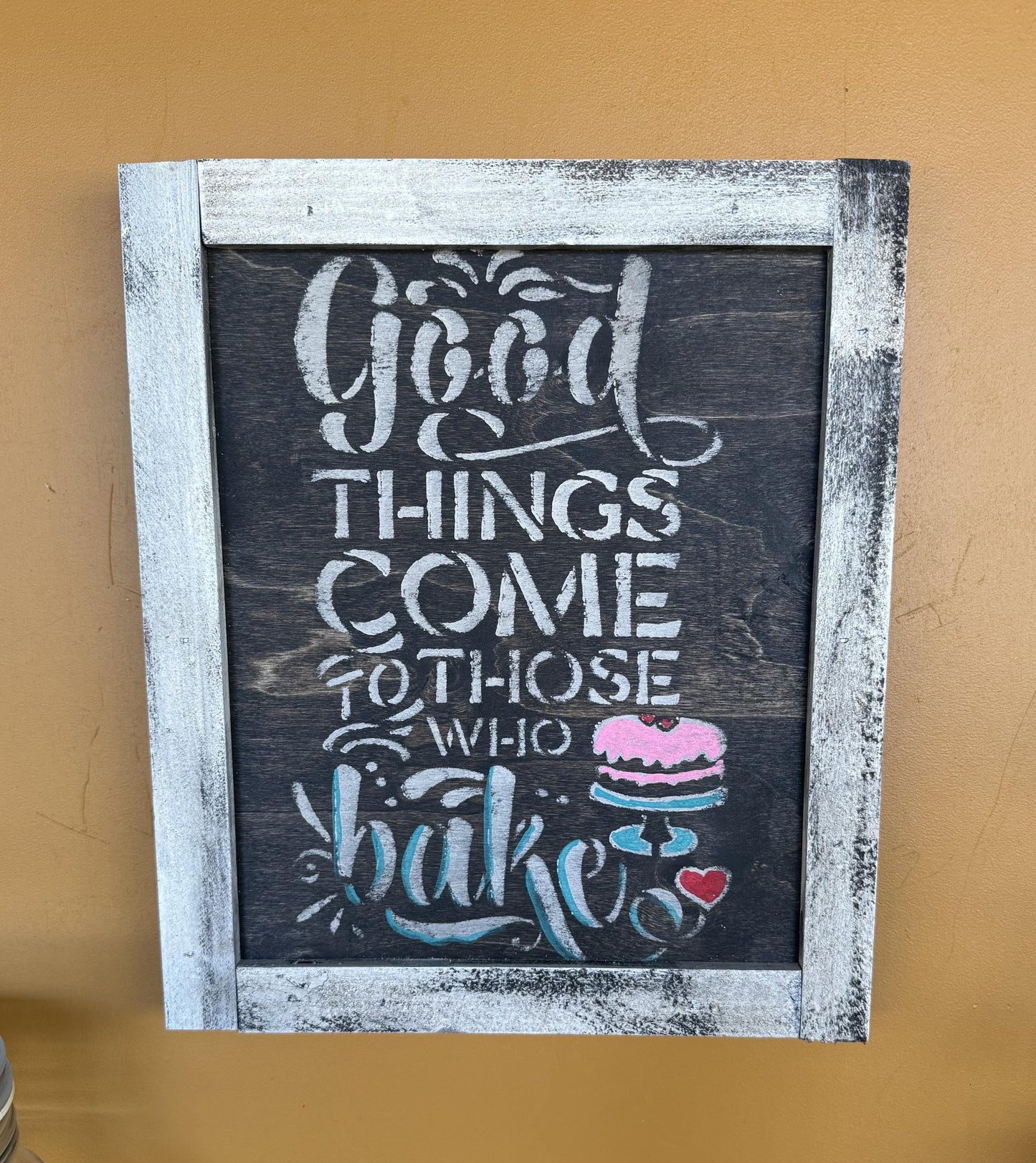 Baking Sign -  “Good Things Come to Those Who Bake"