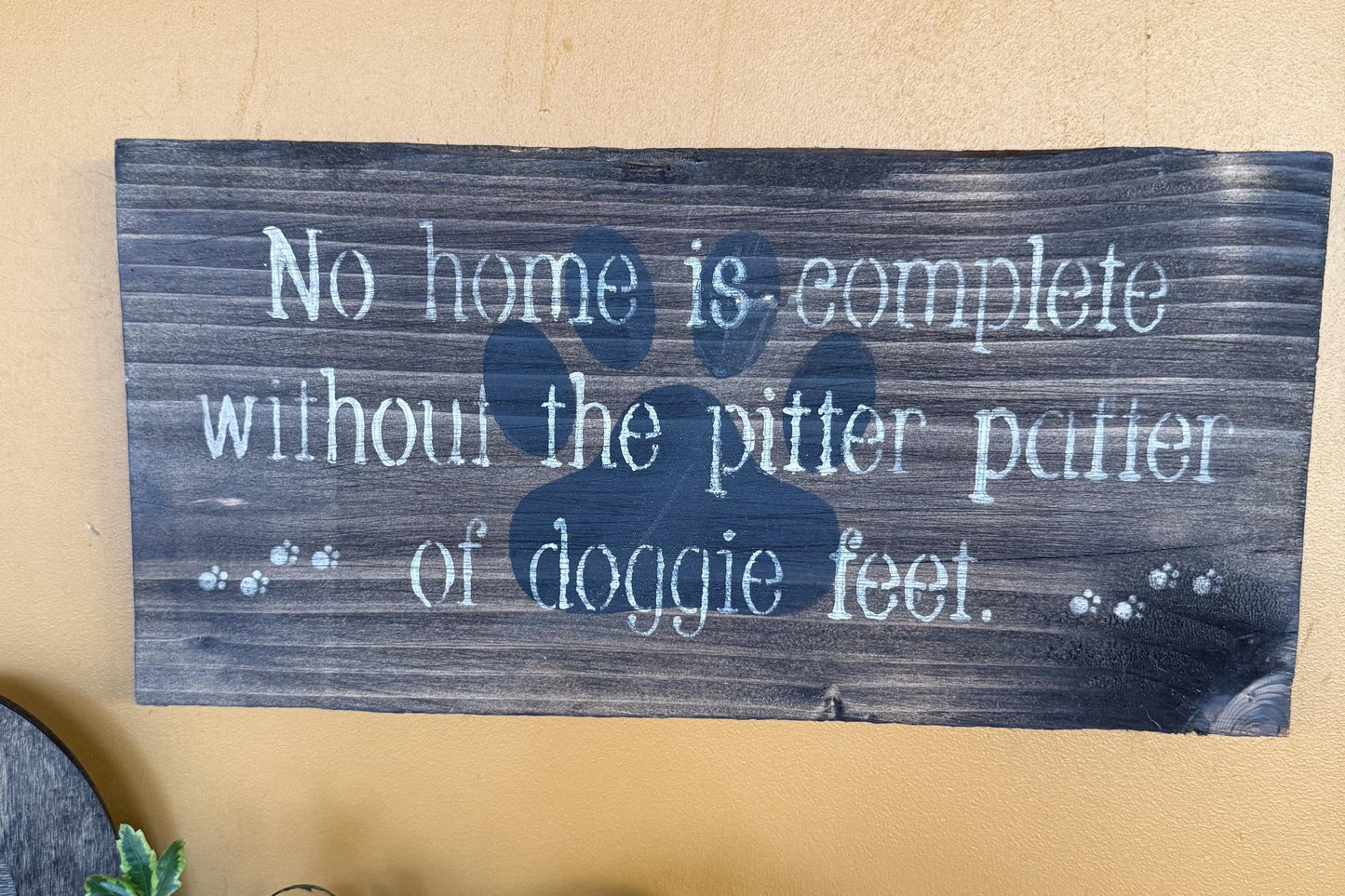 Dog Lover Wood Sign, No Home Is Complete Without the Pitter Patter of Doggie Feet